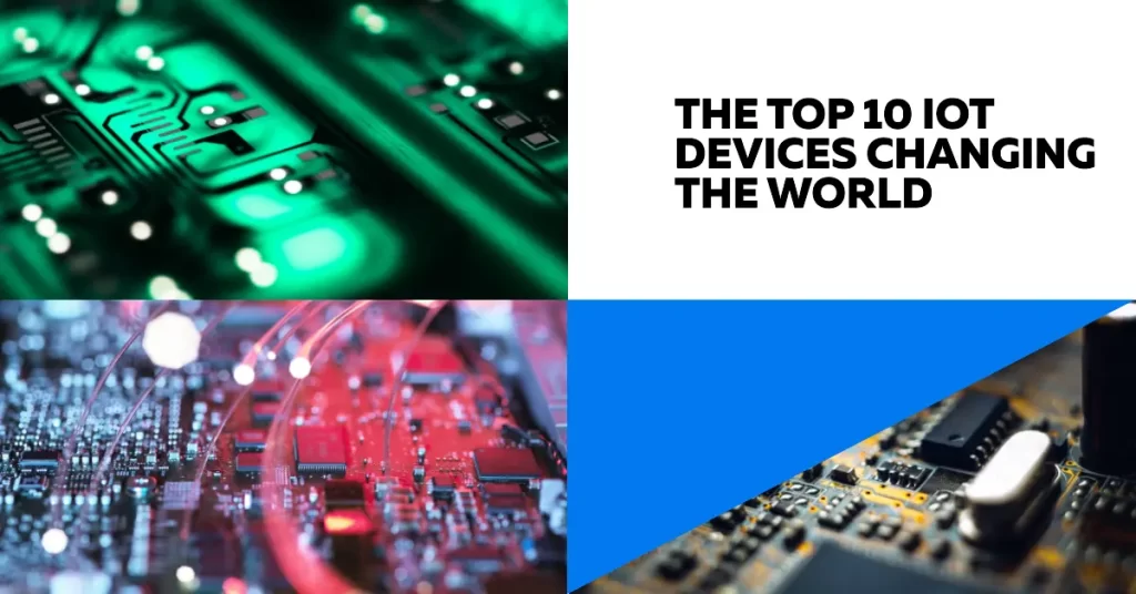 The Top 10 IoT Devices That Are Changing the World
