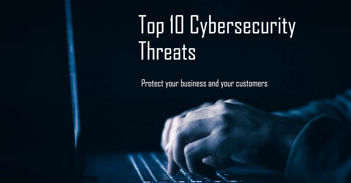 Top 10 Cybersecurity Threats That Every Business Needs To Know 0392