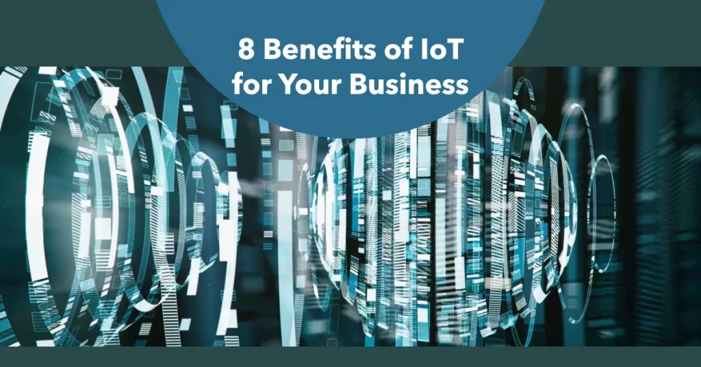 Top 8 Benefits of IoT for Business