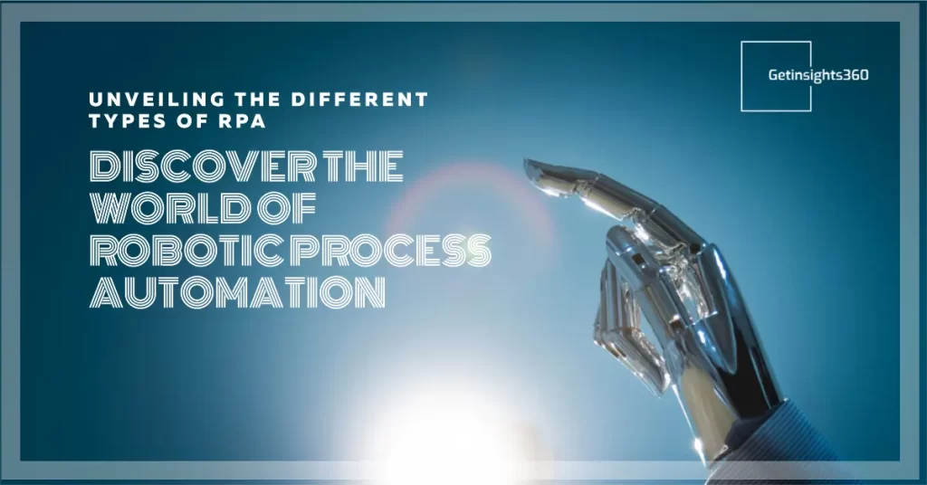 Types of Robotic Process Automation Revealed (RPA)
