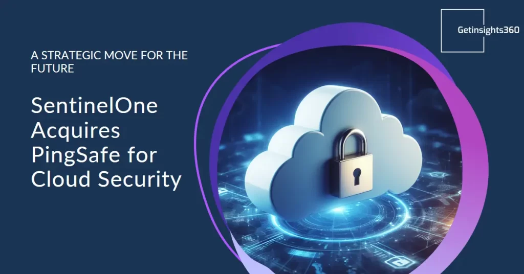 SentinelOne’s Strategic Move: Decoding the PingSafe Acquisition and the Future of Cloud Security
